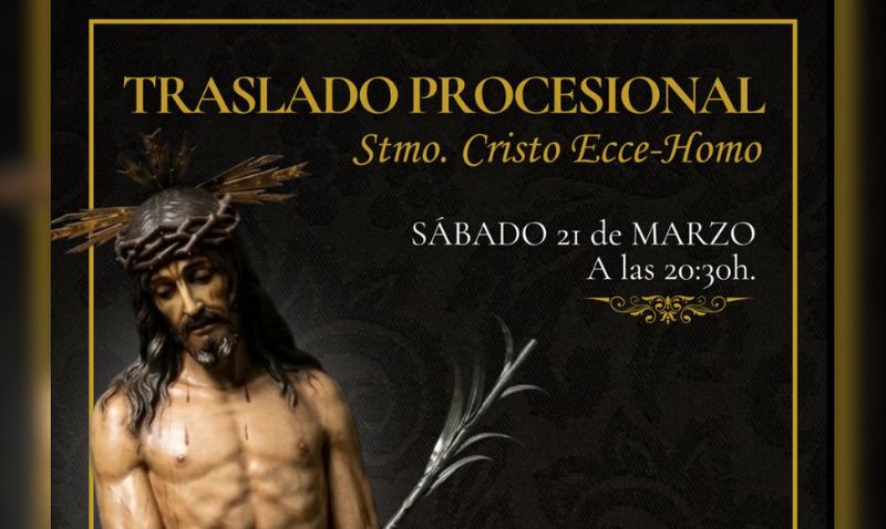 El traslado del Stmo. Cristo Ecce Homo tendrá lugar este sábado, día 21, a las 20:30 horas
