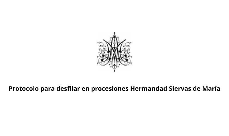 La Hermandad de Siervas de María estipula el protocolo para sus procesiones