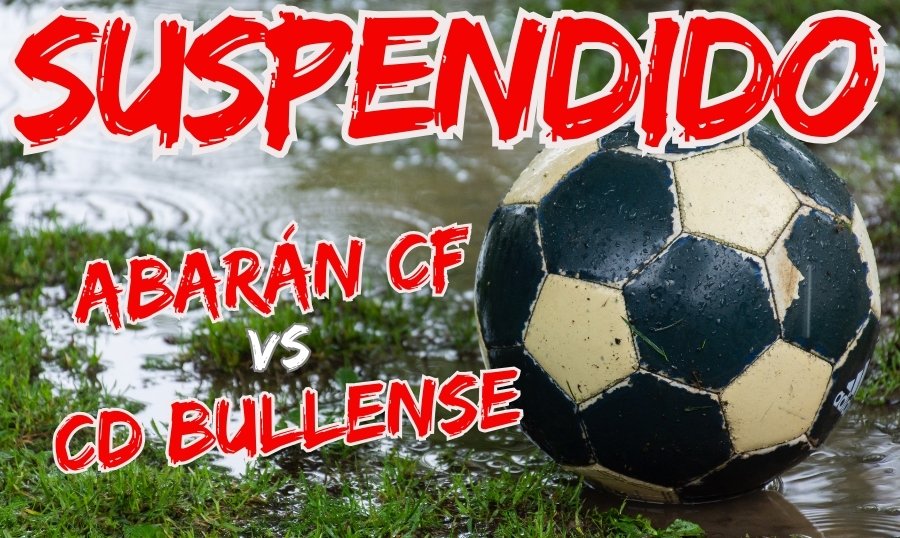 Suspendido el partido entre el Abarán CF y CD Bullense previsto para esta mañana